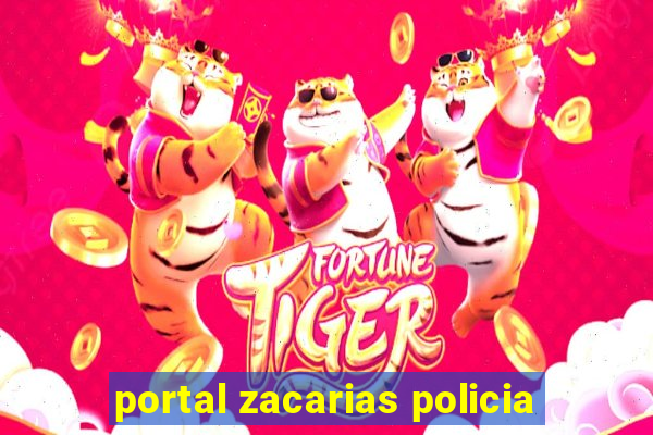 portal zacarias policia